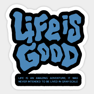 LIFE IS GOOD Sticker